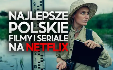 Kobieta w kapeluszu i stroju terenowym trzyma teczkę. Obok niej napis "Najlepsze polskie filmy i seriale na Netflix".