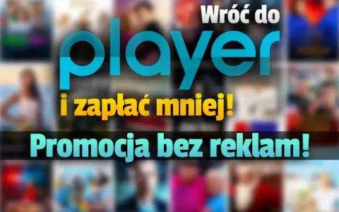 Wróć do Player i zapłać mniej! Promocja bez reklam! Odkryj najlepszą ofertę Player.