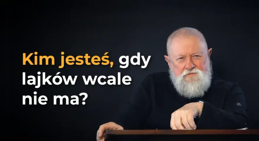 Profesor Brzeziński z siwą brodą pyta: "Kim jesteś, gdy lajków wcale nie ma?".